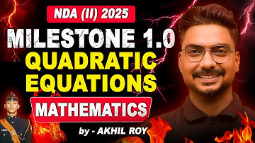 Quadratic Equations One Shot for NDA II 2025 | Milestone Batch | Akhil Sir LIVE #nda #maths