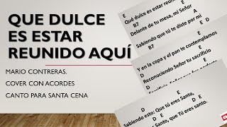 Video thumbnail of "Que dulce es estar reunido aqui. Mario Contreras. cover con acordes. canto para Santa Cena."