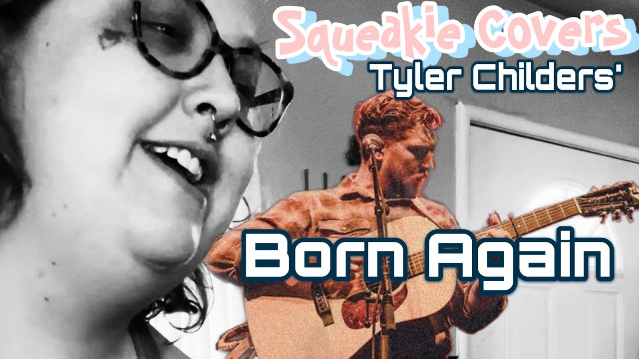 Born Again: Tyler Childers cover by Squeakie