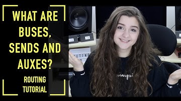 What are Buses, Sends and Auxes? (Routing Tutorial)