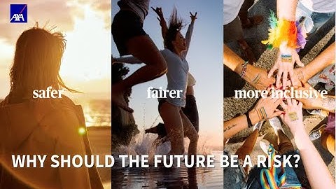 "Why should the future be a risk?" | AXA