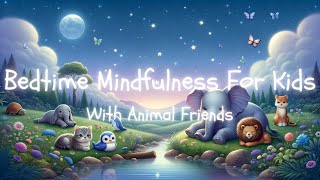 Bedtime Mindfulness For Kids With Animal Friends | Best Sleep Videos For Children