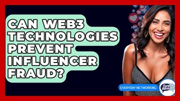 Can Web3 Technologies Prevent Influencer Fraud? - Everyday-Networking