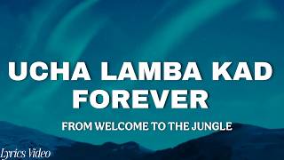 "Ucha Lamba Kad Forever (Lyrics Video) | Welcome to the Jungle | Akshay Kumar | Disha Patani