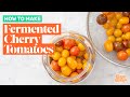 How to Make Fermented Cherry Tomatoes | Recipe for Preserving Food with Lacto-Fermentation