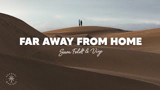 Vignette de la vidéo "Sam Feldt & VIZE - Far Away From Home (Lyrics) ft. Leony"