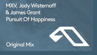 Video thumbnail of "MXV, Jody Wisternoff & James Grant - Pursuit Of Happiness"