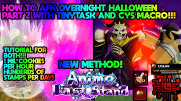 HOW TO AFK HALLOWEEN PART 2 (TINY TASK +CYS MACRO VERSION) IN ANIME LAST STAND!!!