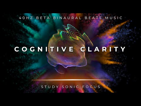 Cognitive Clarity – 40Hz Binaural Beats, Gamma Brain Waves for Enhanced Cognitive Performance