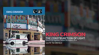 King Crimson - The ConstruKction Of Light (Live At The Orpheum Theatre Los Angeles, 2014) King Crimson - The ConstruKction Of Light (Live At The Orpheum Theatre Los Angeles, 2014)