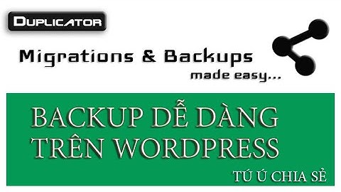 Hướng dẫn backup và sao lưu data với plugin Duplicator trên Wordpress - Tú Ú Chia Sẻ