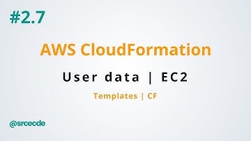 User data | EC2 - AWS CloudFormation p2.7