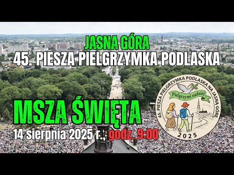 MSZA ŚWIĘTA NA SZCZYCIE JASNOGÓRSKIM Częstochowa 14 Sierpnia 2025 R 9 00 Transmisja Na żywo 