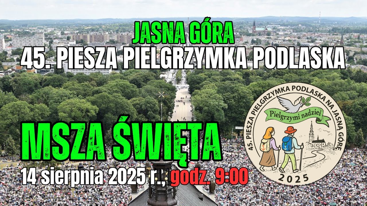 MSZA ŚWIĘTA NA SZCZYCIE JASNOGÓRSKIM - Częstochowa, 14 sierpnia 2025 r. - 9:00 - transmisja na żywo