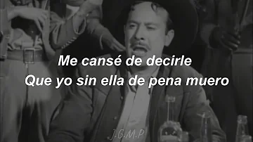 Pedro Infante - Me Canse De Rogarle (Ella) (Letra / Lyrics)