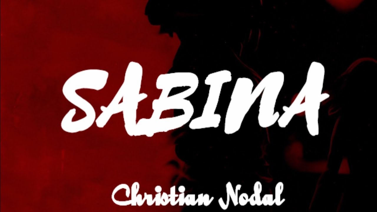 Christian Nodal - Sabina (spanish to English lyrics/letra) Christian Nodal - Sabina (spanish to English lyrics/letra)