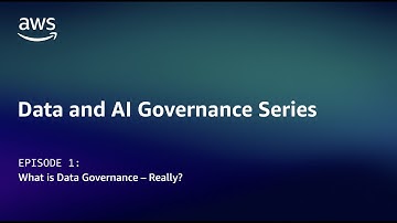 What is Data Governance - Really? | Amazon Web Services