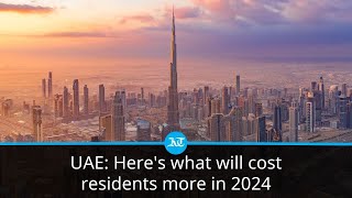 UAE: Here's what will cost residents more in 2024