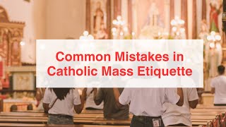 Common Mistakes in Catholic Mass Etiquette