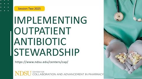 Implementing Outpatient Antibiotic Stewardship Part 2
