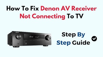 How To Fix Denon AV Receiver Not Connecting To TV