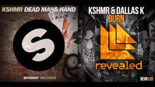 KSHMR & Dallas K - Burn Dead Man's Hand (Mashup)