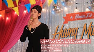 VÕ ĐĂNG KHOA | CHẲNG CÒN LÀ CHÚNG TA | OST Mến Gái Miền Tây