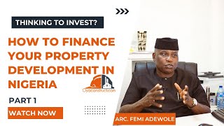 How To Finance Your Property Development In Nigeria. Part 1
