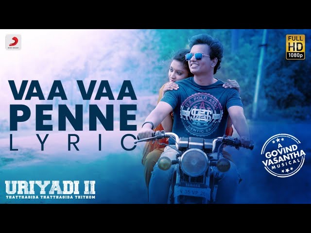 Uriyadi 2 - Vaa Vaa Penne Lyric (Tamil) | Govind Vasantha | Sid Sriram | Vijay Kumar | Suriya class=