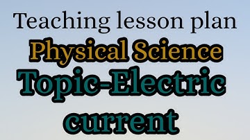 Lesson plan||Physical Science-Electric current