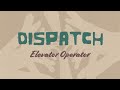 Dispatch Elevator Operator Official Video Dispatch Elevator Operator Official Video