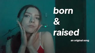 Born and Raised - an original song