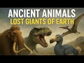 Ancient Animals That Once Ruled The Earth | Lost Giants Documentary”