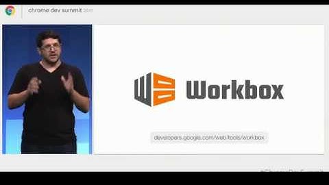 workbox - #Google Chrome Dev Summit 2017 #ChromeDevSummit