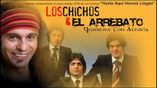 Los Chichos & El Arrebato - Quiéreme Con Alegría. chords