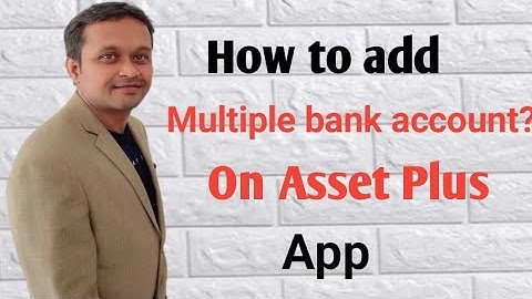 How to add multiple bank account on Asset Plus App?