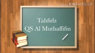 Tahfidz QS Al Muthaffifin ayat 1-21 (kelas 6)