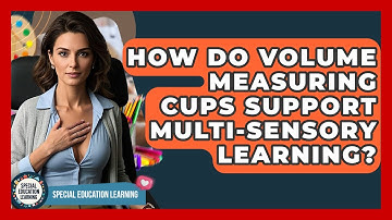 How Do Volume Measuring Cups Support Multi-sensory Learning? - Special Education Learning