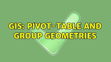 GIS: pivot-table and group geometries
