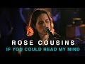 Gordon Lightfoot - If You Could Read My Mind (Rose Cousins cover)