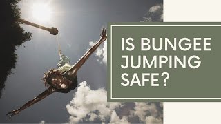 Is Bungee Jumping Safe? Here is What You Need to Know