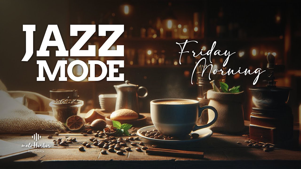 Slow Friday Friday Morning | 3 Hours of Slow Jazz Music for Work, Study and ...