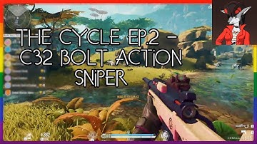The Cycle Ep.2 - C32 Bolt Action Sniper