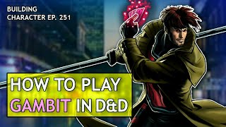 How to Play Gambit in Dungeons & Dragons (X Men Build for D&D 5e)