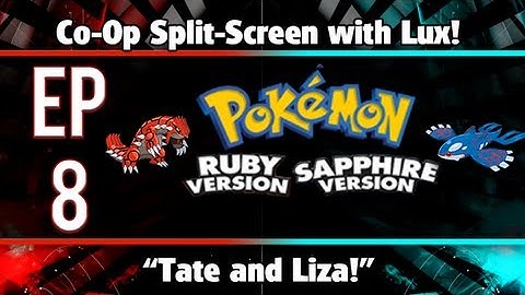 "Pokémon Ruby/Sapphire" | SplitScreen w/LUX! Ep. 8 "Tate and Liza!"
