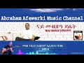 Eritrea  music  abraham afewerki  nay mebzea desiet   official audio