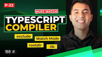 #22: TypeScript Compiler & Project Configuration Explained 🚀 Watch Mode, rootDir, Lib, and More!