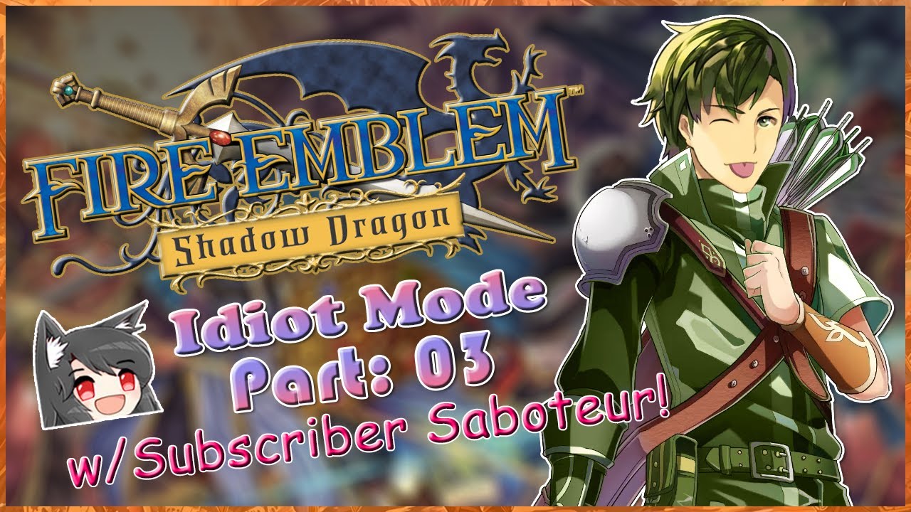 Part 3 | Fire Emblem Shadow Dragon: Idiot Mode | Vyland & Roshea Crank Up The Heat