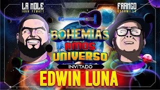 Bohemias de Amos del Universo con Edwin Luna