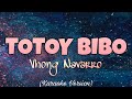 Vhong Navarro - TOTOY BIBO (Karaoke Version)